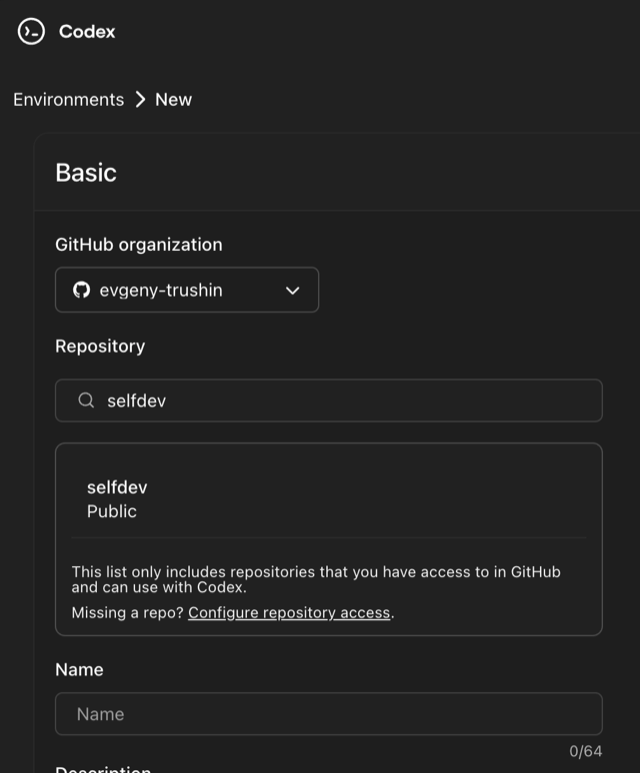 The Codex web interface 'Environments > New' page. Under the heading 'Basic', there are form fields for setting up an environment. The 'GitHub organization' is set to 'evgeny-trushin'. The 'Repository' search field has 'selfdev' typed in, and the dropdown shows the 'selfdev' repository (marked as Public). A message below explains that this list only includes repositories with Codex access, with a link to 'Configure repository access'. Further down, there is a 'Name' input field for the environment.