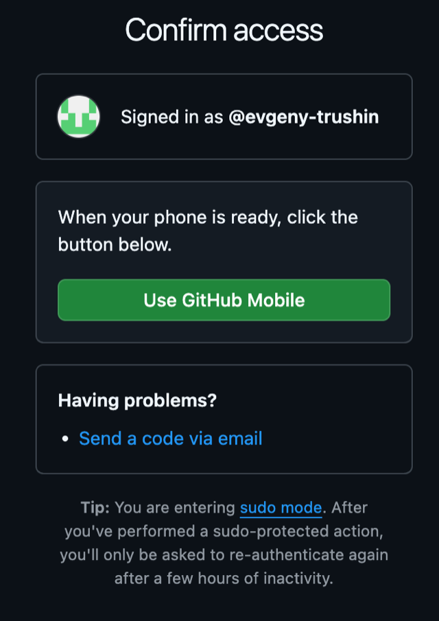 A GitHub 'Confirm access' page prompting the user for an authentication step. It indicates the user is 'Signed in as @evgeny-trushin'. Below, there is a section instructing the user to 'Use GitHub Mobile' with a green button. Underneath, a fallback option allows the user to 'Send a code via email'. A 'Tip' at the bottom explains that the user is entering 'sudo mode' for a sudo-protected action, and will only need to re-authenticate after a few hours of inactivity.